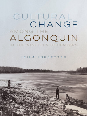 cover image of Cultural Change among the Algonquin in the Nineteenth Century